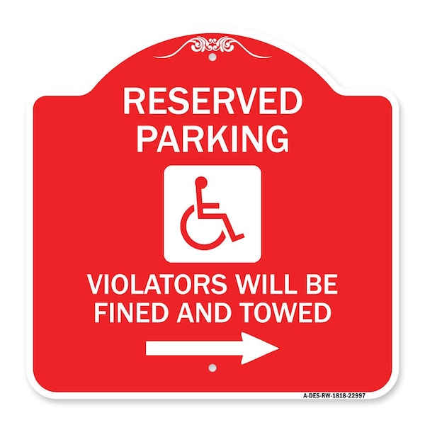 Signmission Reserved Parking Violators Fined & Towed Right Arrow, Red & White Alum, 18" x 18", RW-1818-22997 A-DES-RW-1818-22997 - main